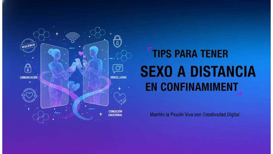 Tips para tener sexo a distancia en confinamiento
